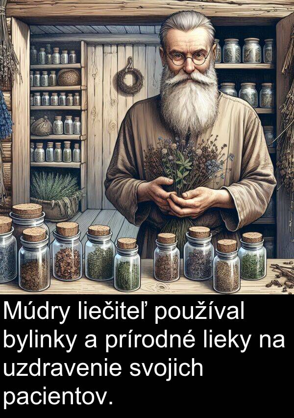 lieky: Múdry liečiteľ používal bylinky a prírodné lieky na uzdravenie svojich pacientov.