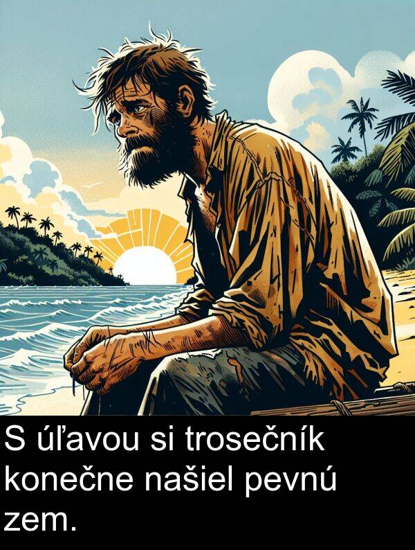 konečne: S úľavou si trosečník konečne našiel pevnú zem.