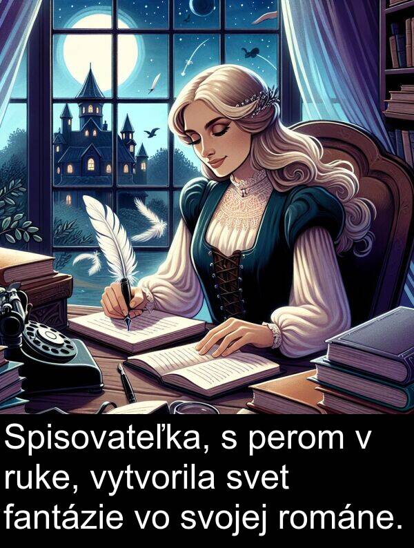 svet: Spisovateľka, s perom v ruke, vytvorila svet fantázie vo svojej románe.