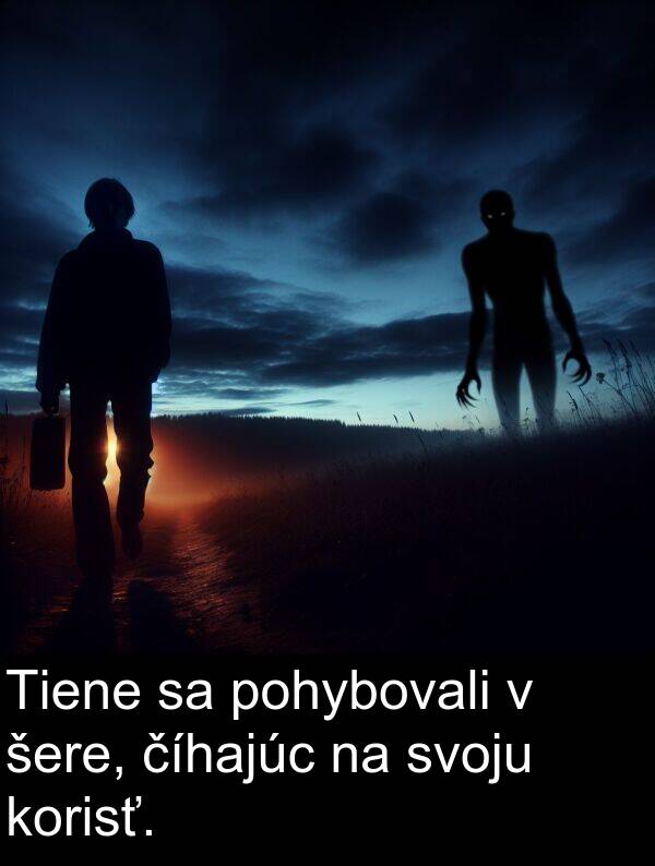 číhajúc: Tiene sa pohybovali v šere, číhajúc na svoju korisť.