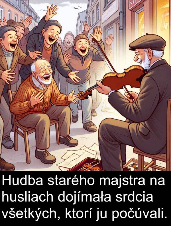 ktorí: Hudba starého majstra na husliach dojímała srdcia všetkých, ktorí ju počúvali.