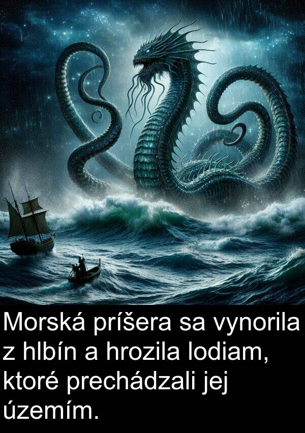 vynorila: Morská príšera sa vynorila z hlbín a hrozila lodiam, ktoré prechádzali jej územím.