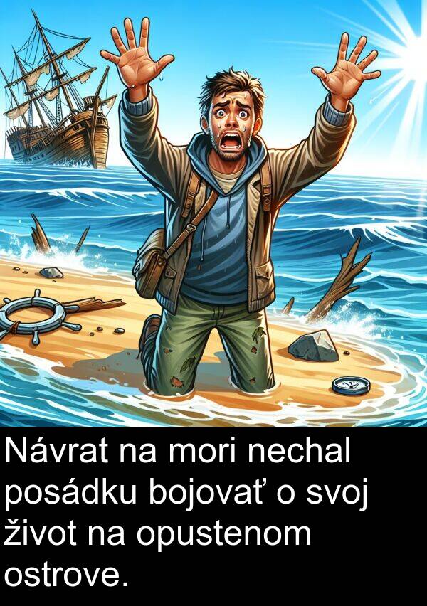 nechal: Návrat na mori nechal posádku bojovať o svoj život na opustenom ostrove.