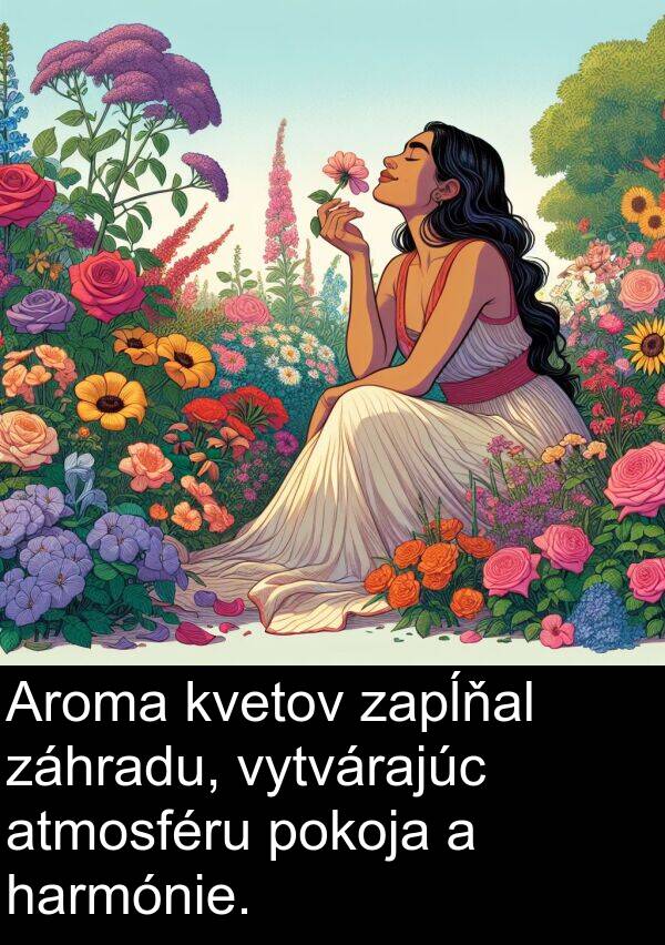vytvárajúc: Aroma kvetov zapĺňal záhradu, vytvárajúc atmosféru pokoja a harmónie.