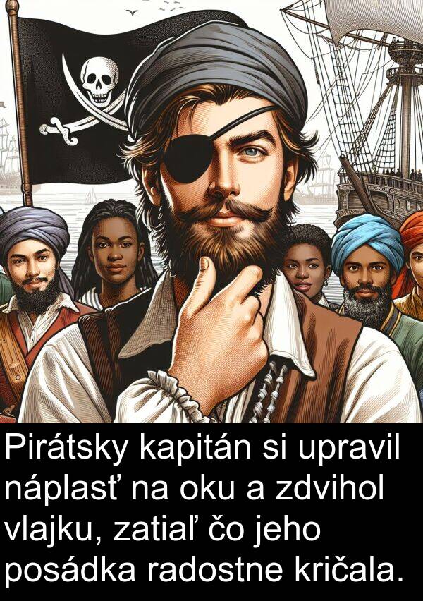 kapitán: Pirátsky kapitán si upravil náplasť na oku a zdvihol vlajku, zatiaľ čo jeho posádka radostne kričala.