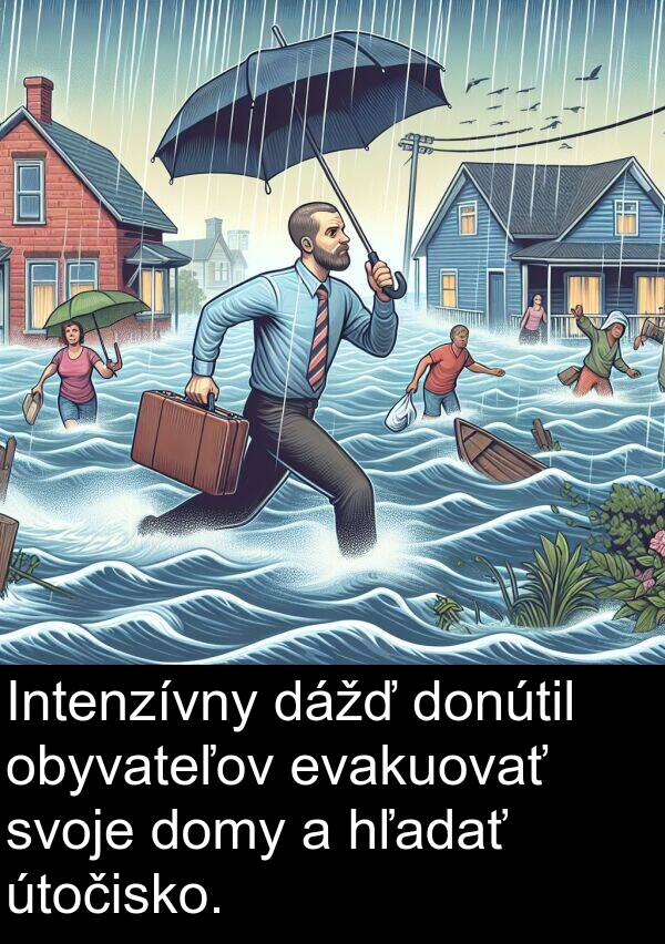 evakuovať: Intenzívny dážď donútil obyvateľov evakuovať svoje domy a hľadať útočisko.