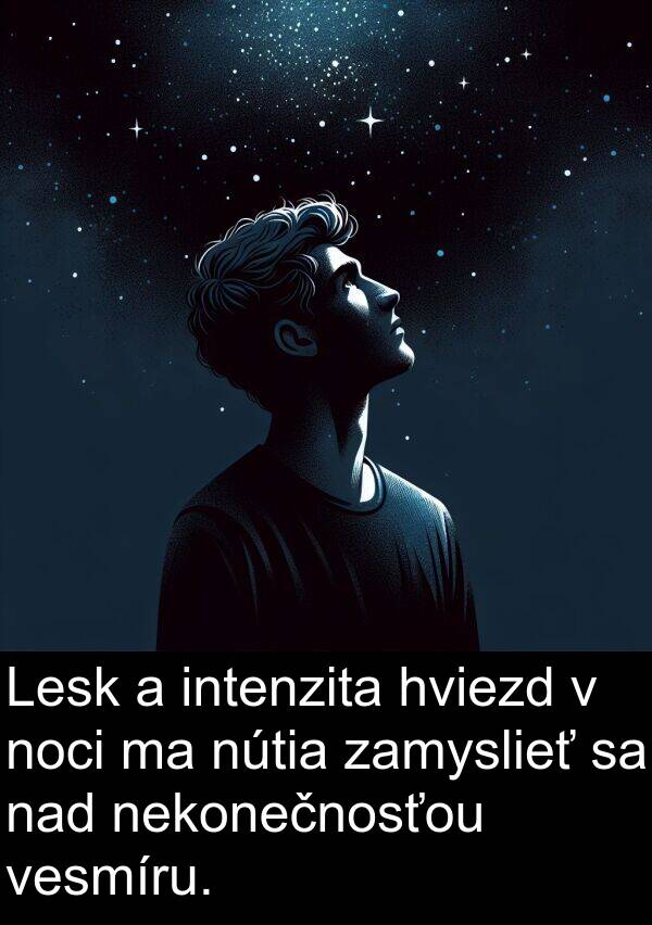 nad: Lesk a intenzita hviezd v noci ma nútia zamyslieť sa nad nekonečnosťou vesmíru.