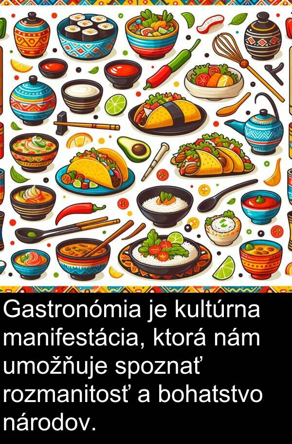 nám: Gastronómia je kultúrna manifestácia, ktorá nám umožňuje spoznať rozmanitosť a bohatstvo národov.