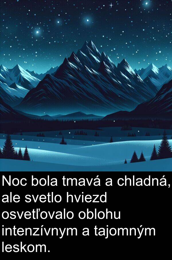 intenzívnym: Noc bola tmavá a chladná, ale svetlo hviezd osvetľovalo oblohu intenzívnym a tajomným leskom.