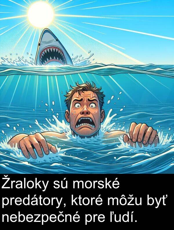 predátory: Žraloky sú morské predátory, ktoré môžu byť nebezpečné pre ľudí.