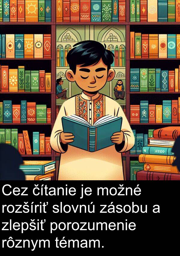 čítanie: Cez čítanie je možné rozšíriť slovnú zásobu a zlepšiť porozumenie rôznym témam.