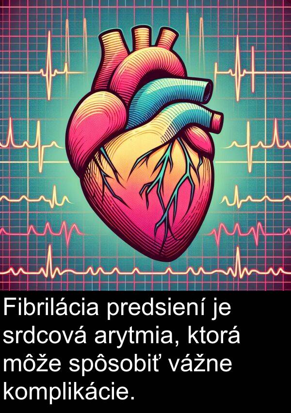 arytmia: Fibrilácia predsiení je srdcová arytmia, ktorá môže spôsobiť vážne komplikácie.