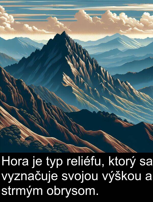 vyznačuje: Hora je typ reliéfu, ktorý sa vyznačuje svojou výškou a strmým obrysom.