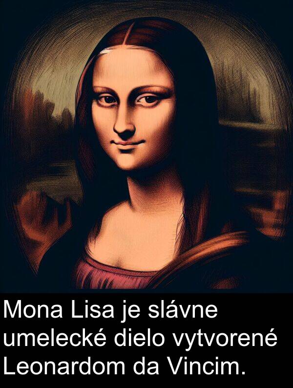 slávne: Mona Lisa je slávne umelecké dielo vytvorené Leonardom da Vincim.