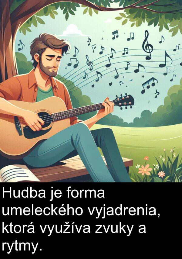 forma: Hudba je forma umeleckého vyjadrenia, ktorá využíva zvuky a rytmy.