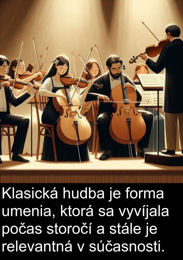 forma: Klasická hudba je forma umenia, ktorá sa vyvíjala počas storočí a stále je relevantná v súčasnosti.