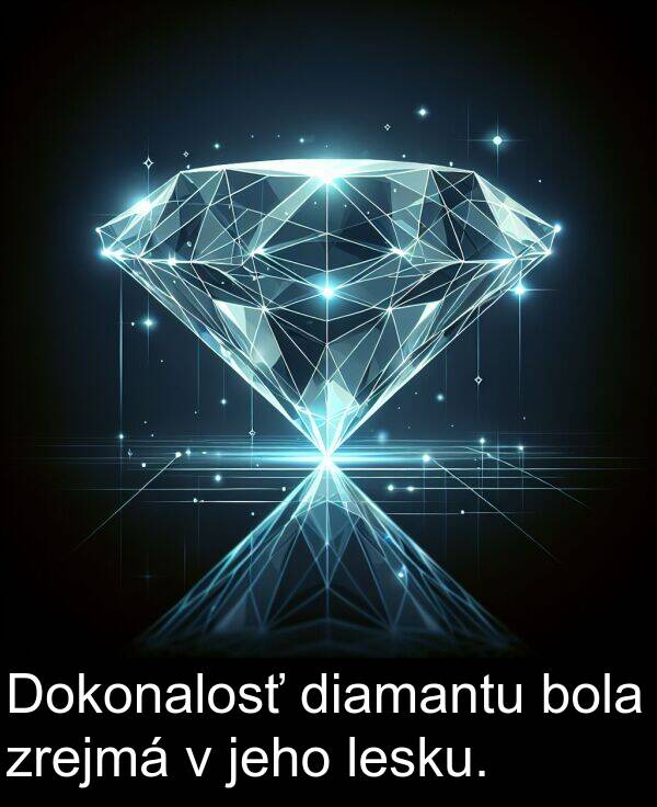 lesku: Dokonalosť diamantu bola zrejmá v jeho lesku.
