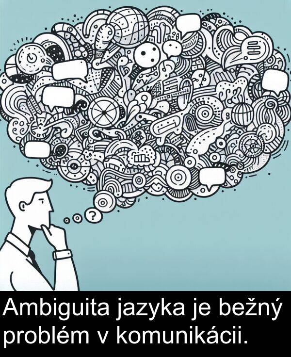 jazyka: Ambiguita jazyka je bežný problém v komunikácii.