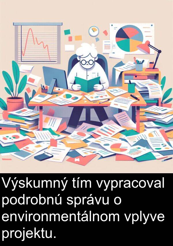 vypracoval: Výskumný tím vypracoval podrobnú správu o environmentálnom vplyve projektu.