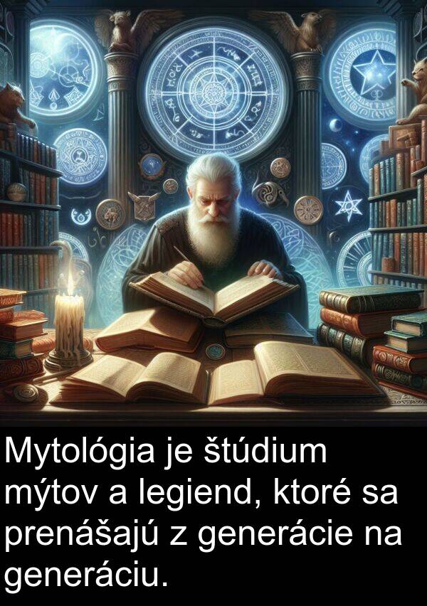 štúdium: Mytológia je štúdium mýtov a legiend, ktoré sa prenášajú z generácie na generáciu.