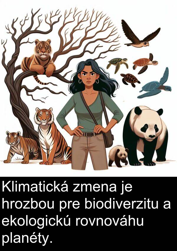 ekologickú: Klimatická zmena je hrozbou pre biodiverzitu a ekologickú rovnováhu planéty.