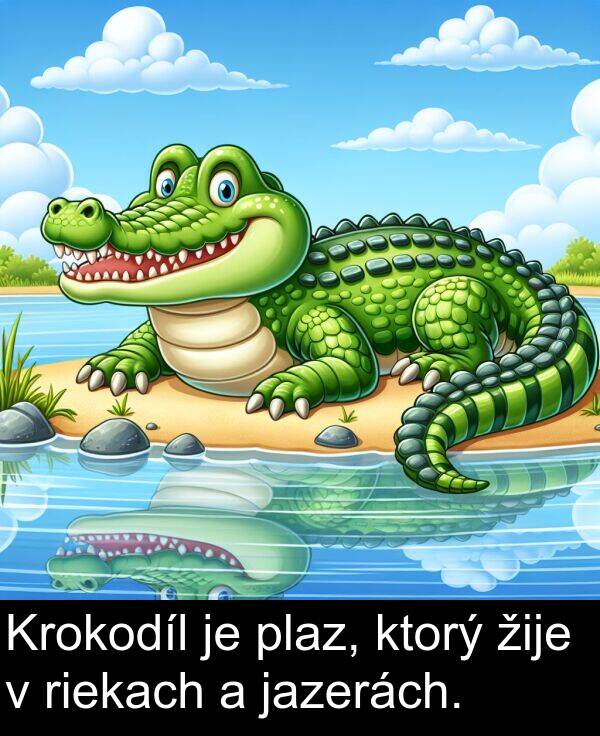 jazerách: Krokodíl je plaz, ktorý žije v riekach a jazerách.