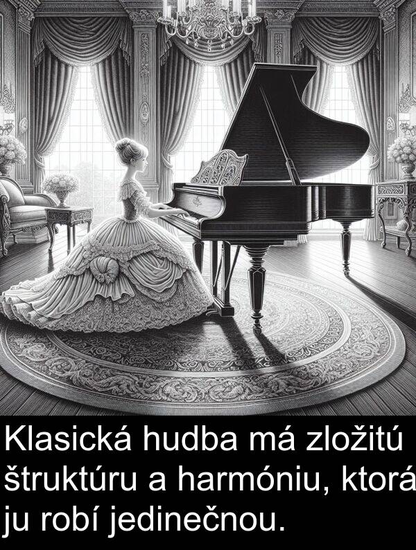 jedinečnou: Klasická hudba má zložitú štruktúru a harmóniu, ktorá ju robí jedinečnou.