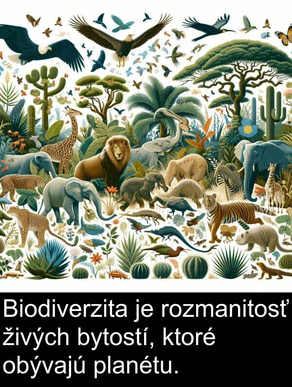 rozmanitosť: Biodiverzita je rozmanitosť živých bytostí, ktoré obývajú planétu.