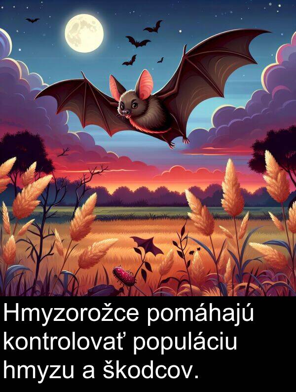 škodcov: Hmyzorožce pomáhajú kontrolovať populáciu hmyzu a škodcov.