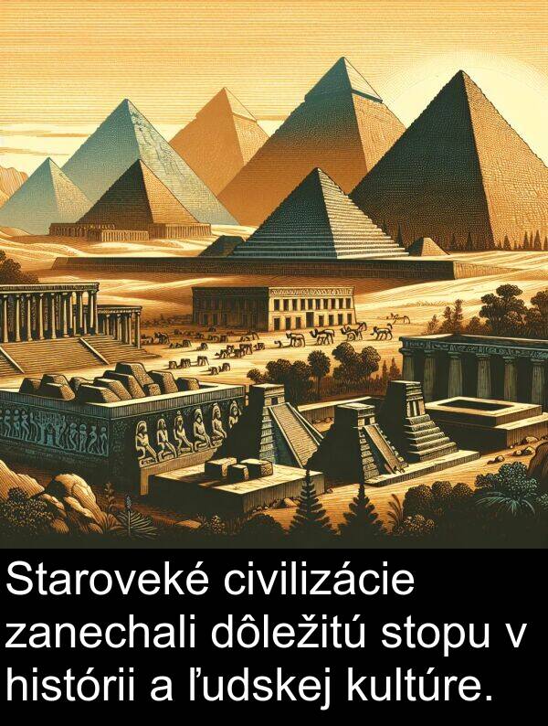 histórii: Staroveké civilizácie zanechali dôležitú stopu v histórii a ľudskej kultúre.