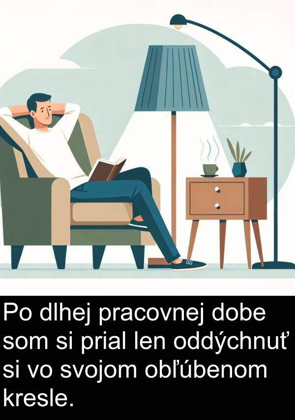 prial: Po dlhej pracovnej dobe som si prial len oddýchnuť si vo svojom obľúbenom kresle.