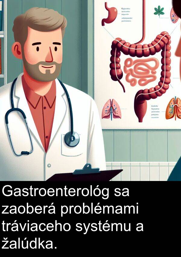zaoberá: Gastroenterológ sa zaoberá problémami tráviaceho systému a žalúdka.