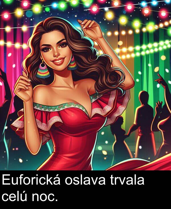 noc: Euforická oslava trvala celú noc.