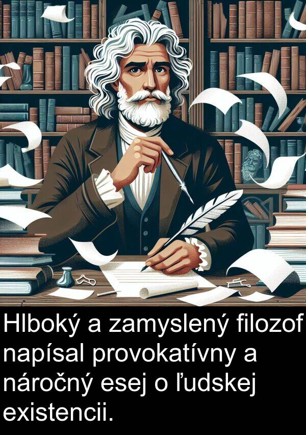 napísal: Hlboký a zamyslený filozof napísal provokatívny a náročný esej o ľudskej existencii.