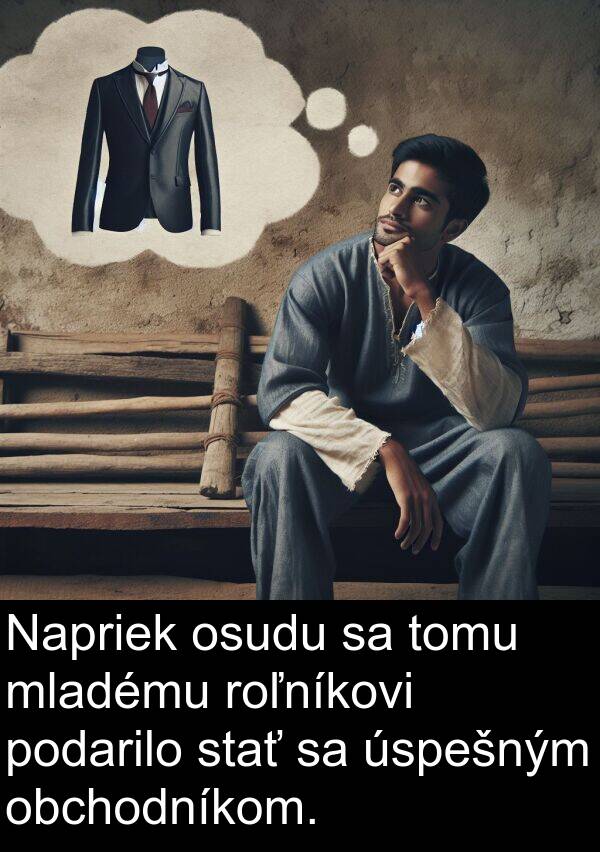 roľníkovi: Napriek osudu sa tomu mladému roľníkovi podarilo stať sa úspešným obchodníkom.