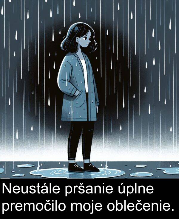 oblečenie: Neustále pršanie úplne premočilo moje oblečenie.