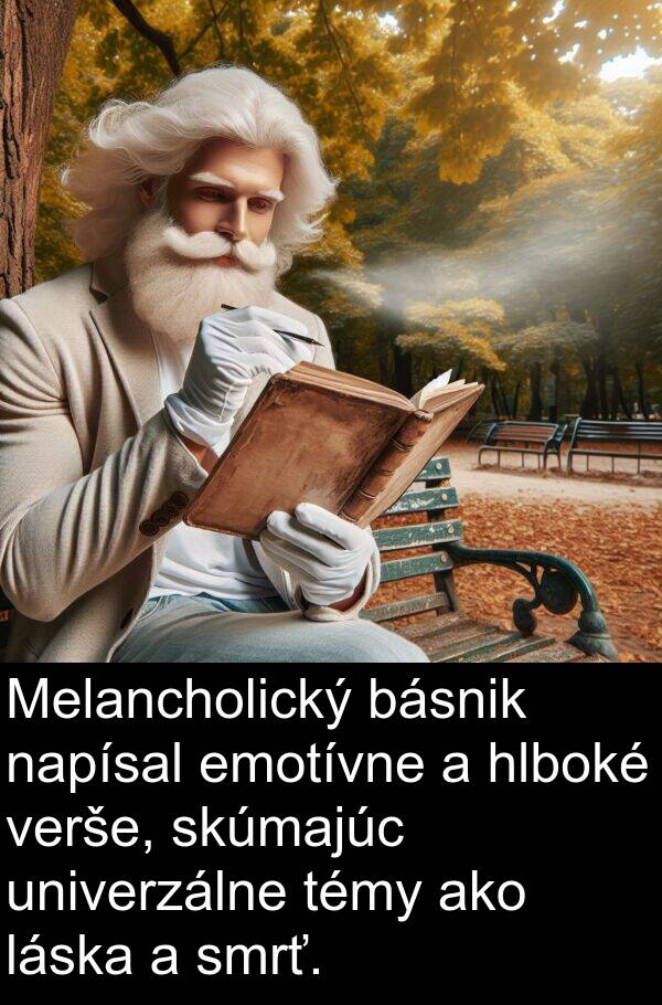 láska: Melancholický básnik napísal emotívne a hlboké verše, skúmajúc univerzálne témy ako láska a smrť.