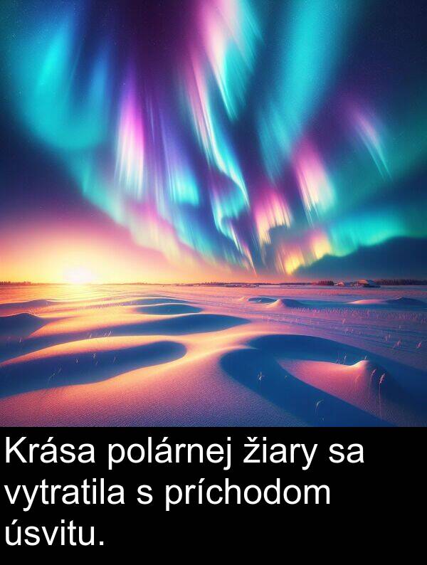 vytratila: Krása polárnej žiary sa vytratila s príchodom úsvitu.
