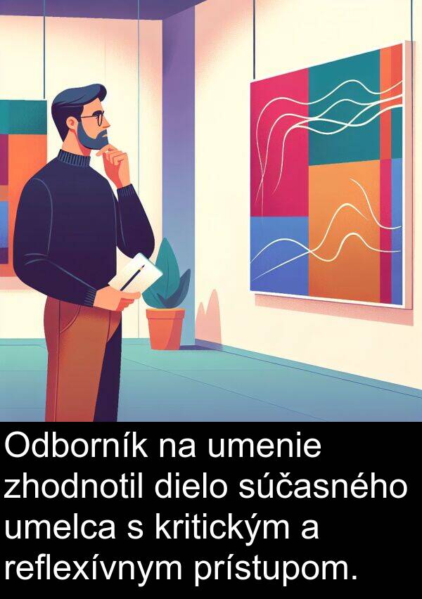 kritickým: Odborník na umenie zhodnotil dielo súčasného umelca s kritickým a reflexívnym prístupom.