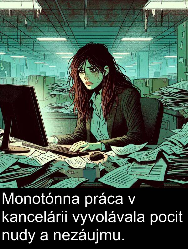 nezáujmu: Monotónna práca v kancelárii vyvolávala pocit nudy a nezáujmu.