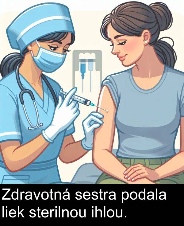 ihlou: Zdravotná sestra podala liek sterilnou ihlou.