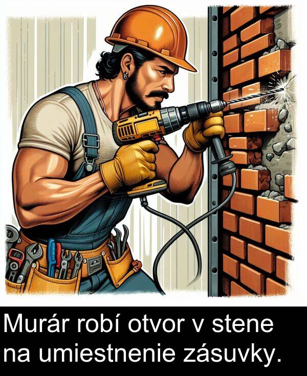 robí: Murár robí otvor v stene na umiestnenie zásuvky.