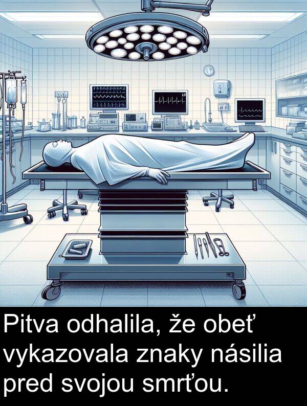 smrťou: Pitva odhalila, že obeť vykazovala znaky násilia pred svojou smrťou.
