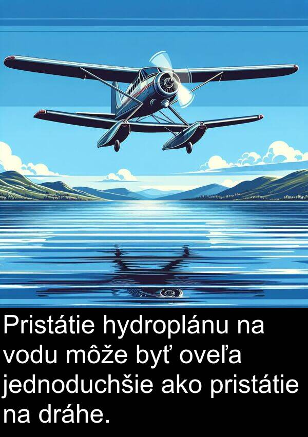 jednoduchšie: Pristátie hydroplánu na vodu môže byť oveľa jednoduchšie ako pristátie na dráhe.