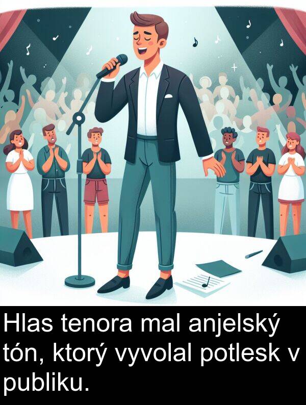 publiku: Hlas tenora mal anjelský tón, ktorý vyvolal potlesk v publiku.