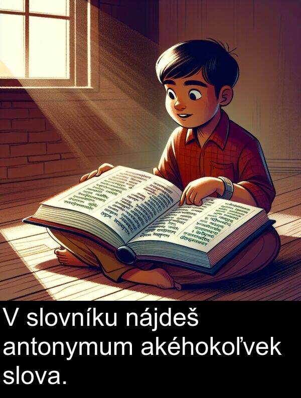 slova: V slovníku nájdeš antonymum akéhokoľvek slova.