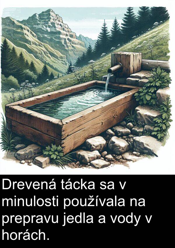 jedla: Drevená tácka sa v minulosti používala na prepravu jedla a vody v horách.