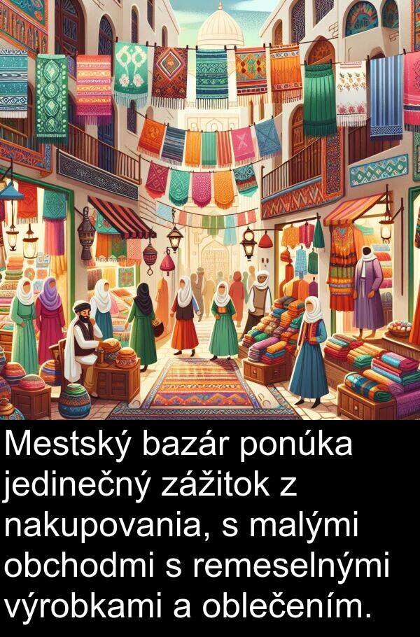jedinečný: Mestský bazár ponúka jedinečný zážitok z nakupovania, s malými obchodmi s remeselnými výrobkami a oblečením.