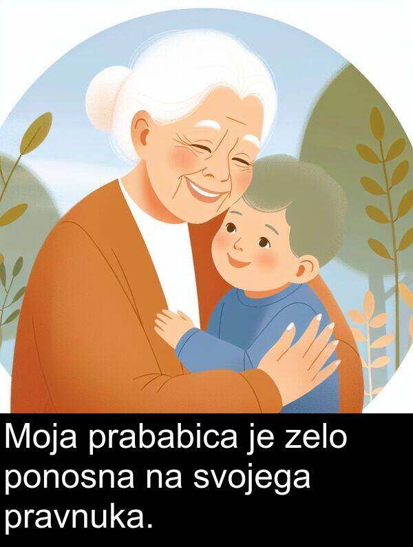svojega: Moja prababica je zelo ponosna na svojega pravnuka.