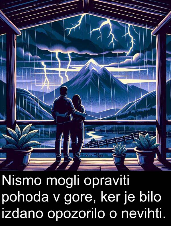 nevihti: Nismo mogli opraviti pohoda v gore, ker je bilo izdano opozorilo o nevihti.